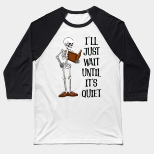 I'll Just Wait Until It's Quiet Baseball T-Shirt